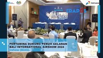 Pertamina Dukung Penuh Gelaran Bali Internasional Airshow 2024