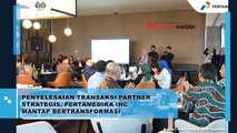 PENYELESAIAN TRANSAKSI PARTNER STRATEGIS, PERTAMEDIKA IHC MANTAP BERTRANSFORMASI