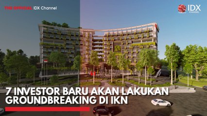 7 Investor Baru Akan Lakukan Groundbreaking di IKN