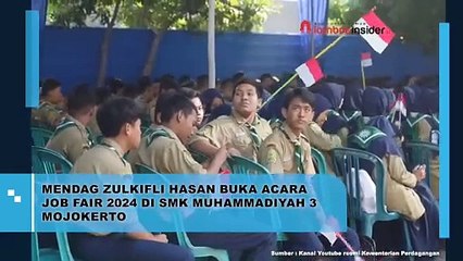 MENDAG ZULKIFLI HASAN BUKA ACARA JOB FAIR 2024 DI SMK MUHAMMADIYAH 3 MOJOKERTO