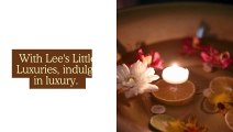 With Lee's Little Luxuries, indulge in luxury.