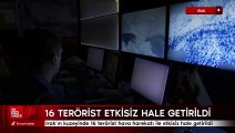 Irak'ın kuzeyinde tespit edilen 16 PKK’lı teröristi etkisiz hâle getirildi