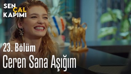 Ceren Sana Aşığım - Sen Çal Kapımı 23. Bölüm