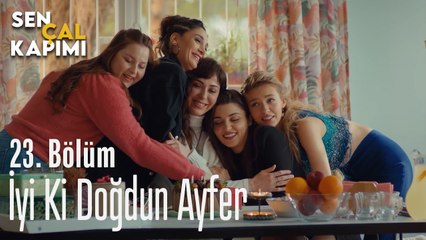 İyi Ki Doğdun Ayfer - Sen Çal Kapımı 23. Bölüm