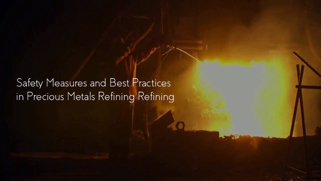 Safety Measures and Best Practices in Precious Metals Refining