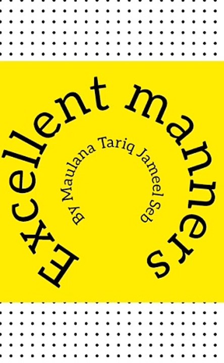 the reward of good manners _ achay ikhlaq - molana tariq jameel latest bayan