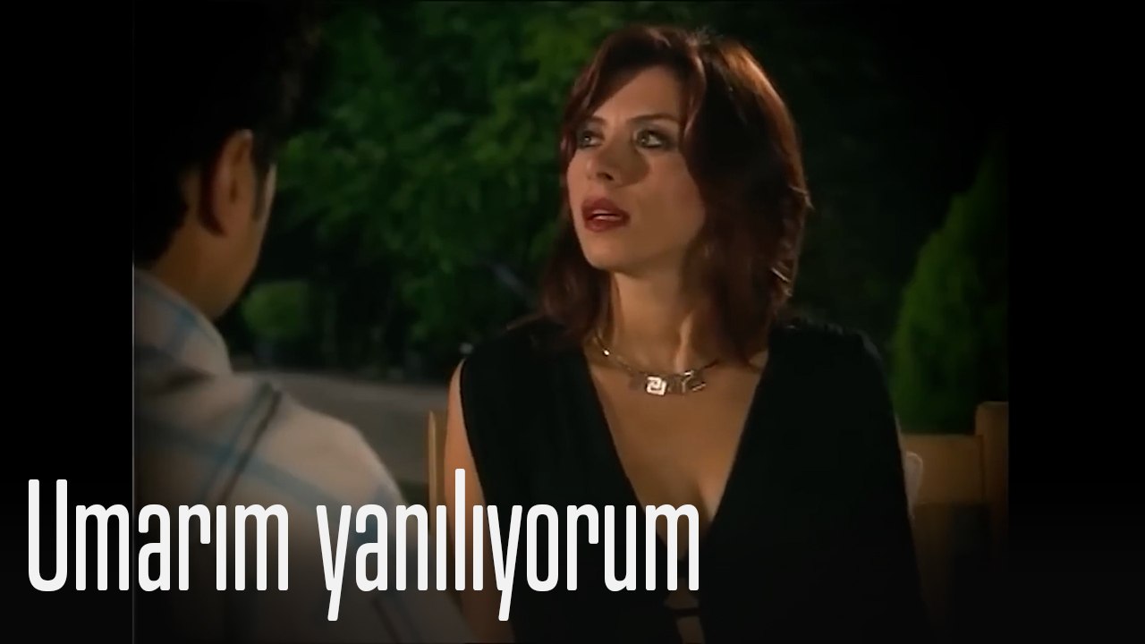 Umarım yanılıyorum