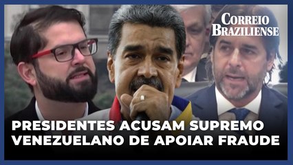 Presidentes do Chile e do Uruguai rejeitam decisão do Supremo da Venezuela que valida eleição de Maduro