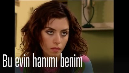 Bu evin hanımı benim