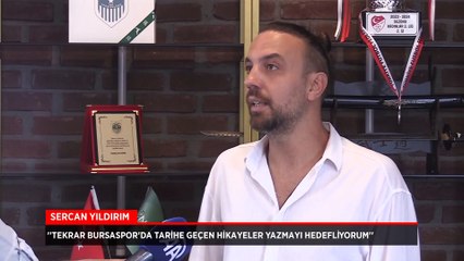 Sercan Yıldırım'ın hedefi yeniden Bursaspor