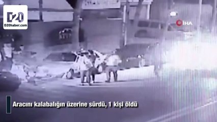 Aracını kalabalığın üzerine sürdü, 1 kişi öldü