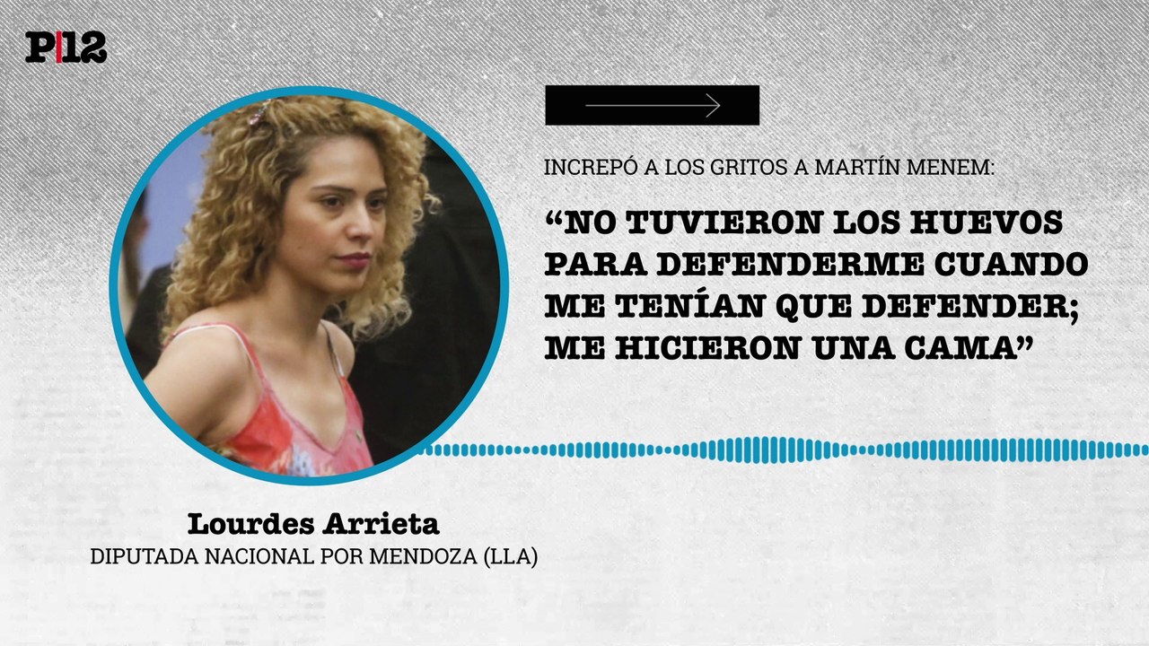 Arrieta increpó a los gritos a Menem: “No tuvieron los huevos para defenderme cuando me tenían que defender; me hicieron una cama”