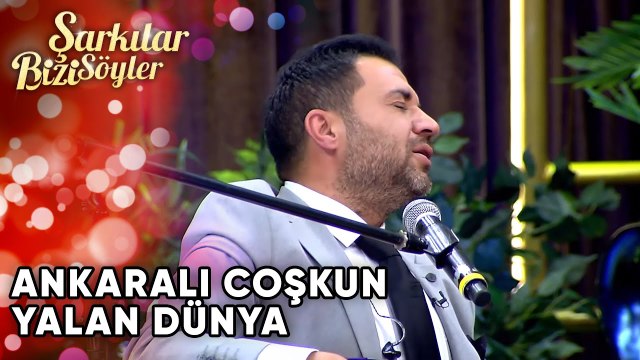 Yalan Dünya - Ankaralı Coşkun | Şarkılar Bizi Söyler | Performans