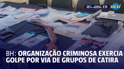 BH: organização criminosa exercia golpe por via de grupos de Catira