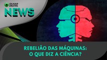 Rebelião das máquinas- o que diz a ciência? | 23:08:2024 | #OlharDigital