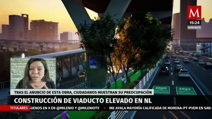 Construcción de un viaducto elevado en Monterrey está preocupando a los habitantes