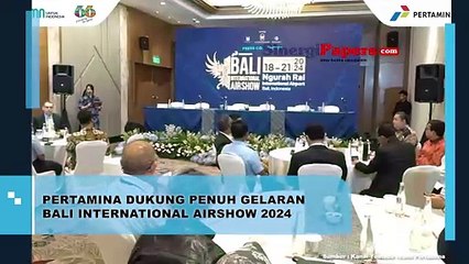 PERTAMINA Dukung Penuh Gelaran Bali International Airshow 2024