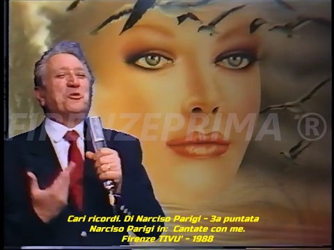 Cari ricordi. Di Narciso Parigi. 3a puntata. Narciso Parigi in Cantate con me. Firenze TIVU' 1988