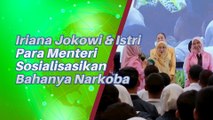 Iriana Jokowi & Istri Para Menteri Sosialisasikan Bahayanya Narkoba