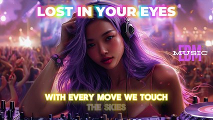Lost in Your Eyes EDM Official Dance Music 2024