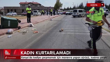 Konya'da kediye çarpmamak için manevra yapan sürücü, kadına çarptı