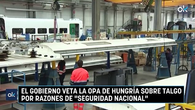 El Gobierno veta la OPA de Hungría sobre Talgo por razones de seguridad nacional