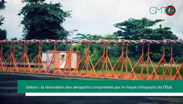 [#Reportage] Gabon : la rénovation des aéroports compromise par le risque d’impayés de l'État