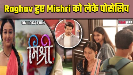 Mishri On Location: Mishri की हुई जमकर रैगिंग Raghav ने दिया उसका साथ, आगे क्या होगा अब ? |FilmiBeat