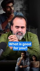 What is good for you? || Acharya Prashant