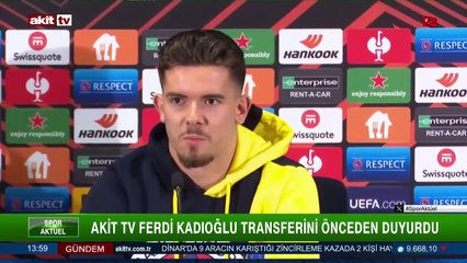 Akit TV Ferdi Kadıoğlu transferini önceden duyurdu
