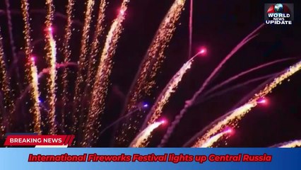 International Fireworks Festival lights up Central Russia