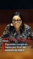 Diputada rompe en llanto por final del sexenio de AMLO
