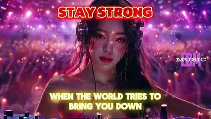 Stay Strong EDM Official Dance Music 2024