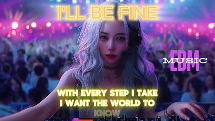 I'll be fine EDM Official Dance Music 2024