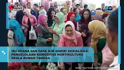 IBU IRIANA DAN OASE KIM HADIRI SOSIALISASI PENGELOLAAN KOMODITAS HORTIKULTURA SKALA RUMAH TANGGA