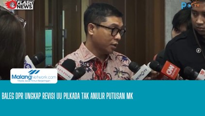 Baleg DPR Ungkap Revisi UU Pilkada Tak Anulir Putusan MK