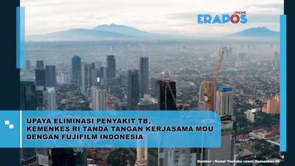 Upaya Eliminasi Penyakit TB, Kemenkes RI Tanda Tangan Kerjasama Mou Dan Dengan Fuji Film Indonesia