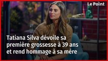 Tatiana Silva dévoile sa première grossesse à 39 ans et rend hommage à sa mère