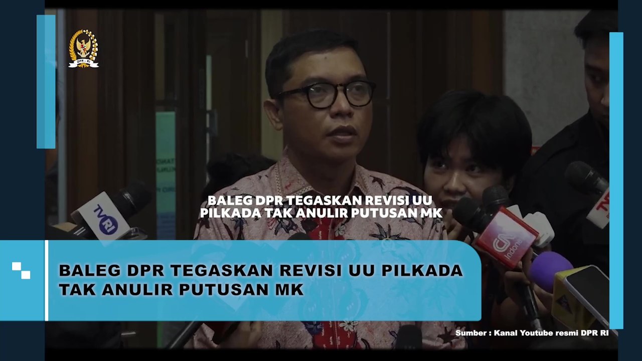 Baleg DPR Tegaskan Revisi UU Pilkada Tak Anulir Putusan MK