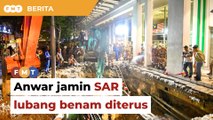 Anwar simpati, jamin SAR mangsa lubang benam diterus