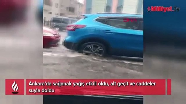 Ankara'da sağanak! Alt geçit ve caddeler suyla doldu
