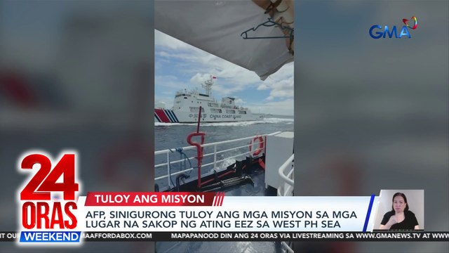 AFP, tiniyak na tuloy ang mga misyon sa mga lugar na sakop ng EEZ ng Pilipinas | 24 Oras Weekend