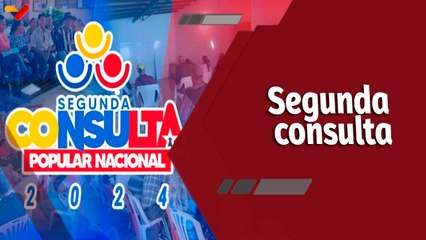 Programa Especial | Venezuela celebra segunda Consulta Nacional Popular este 25 de Agosto