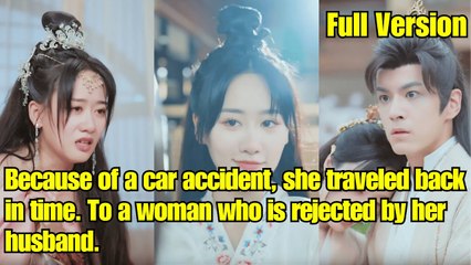 【ENG SUB】Because of a car accident, she traveled back in time To a woman who is rejected by husband