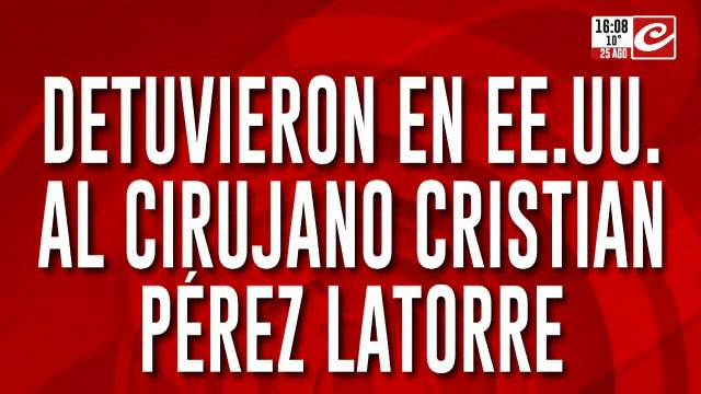 Detuvieron en Estados Unidos al cirujano Cristian Pérez Latorre
