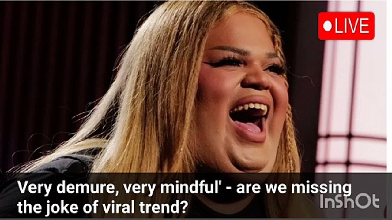 Very demure, very mindful' - are we missing the joke of viral trend?