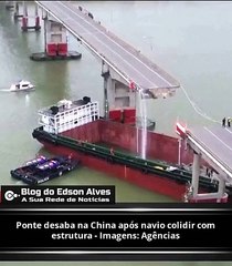Ponte desaba na China após navio colidir com estrutura