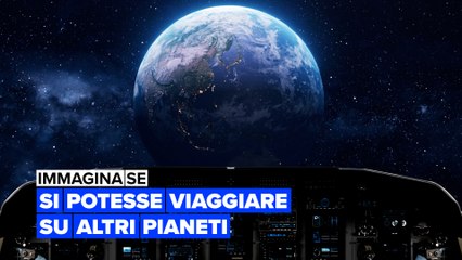 Immagina se: si potesse viaggiare su altri pianeti
