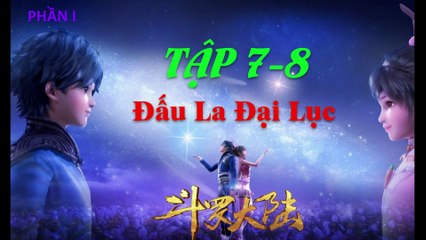 Đấu La Đại Lục (斗罗大陆1) - Phần 1- Tập 7-8 --- [Soud Land 2018 EP 7-8]