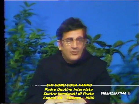 Chi sono cosa fanno. Padre Ugolino. Centro immigrati Prato - Canale 48 - Firenze -1980